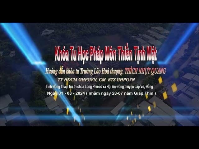 Khoá Tu Thiền Tịnh Mật - 2024 - Kỳ 1 - HT Thích Nhật Quang - Chùa Long Phước - Lấp Vò Đồng Tháp